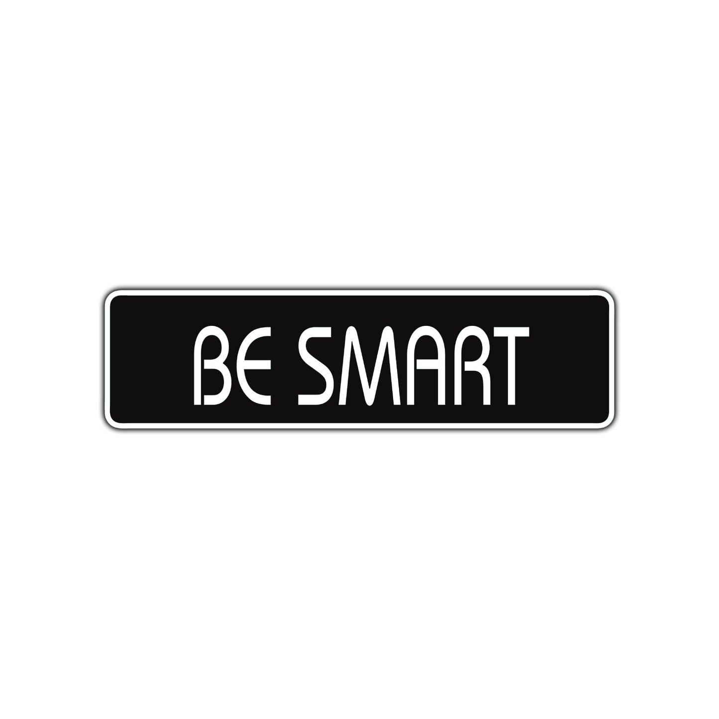 Be Smart Road Aluminum Metal Novelty Street Plate Sign Wall Gift Decor