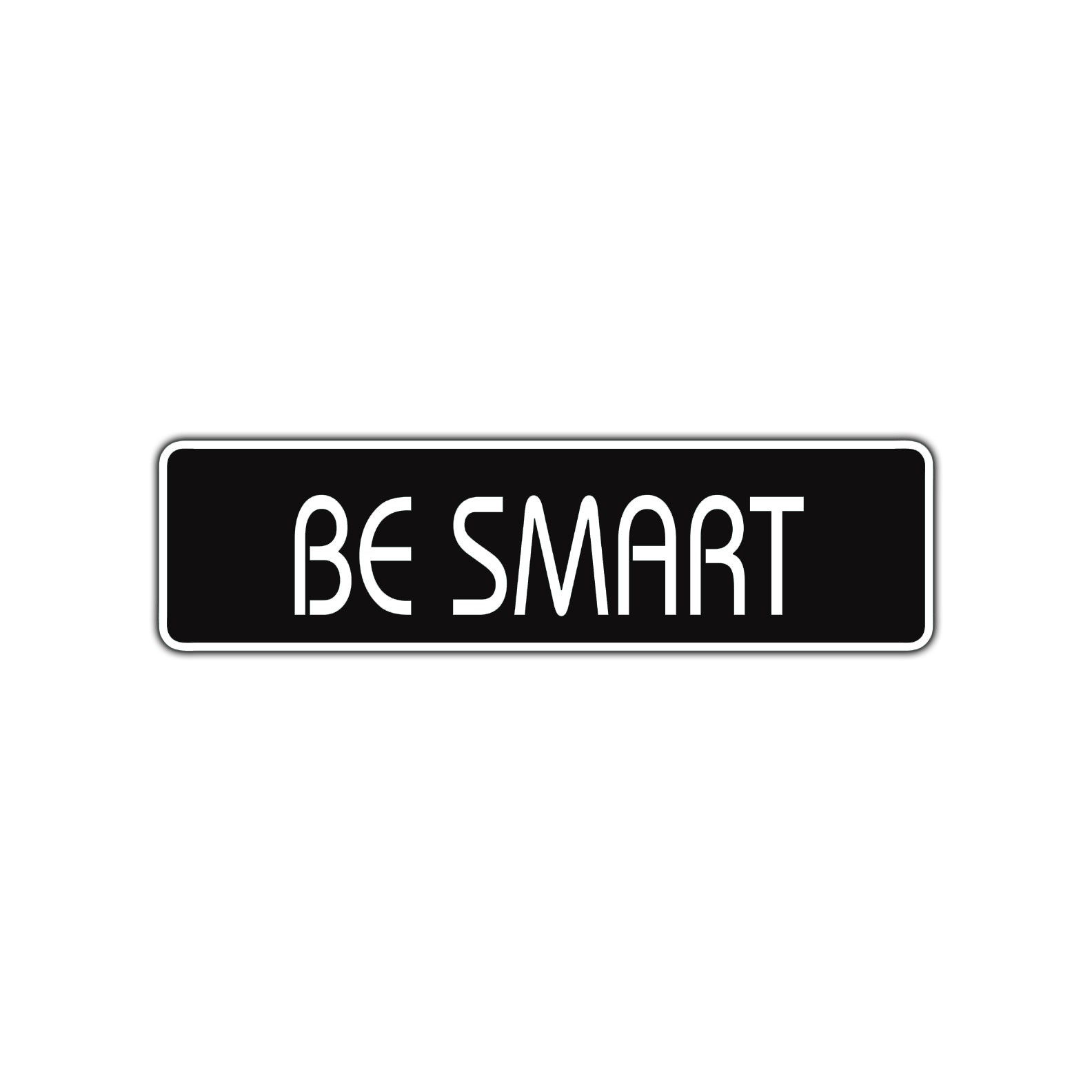 Be Smart Road Aluminum Metal Novelty Street Plate Sign Wall Gift Decor