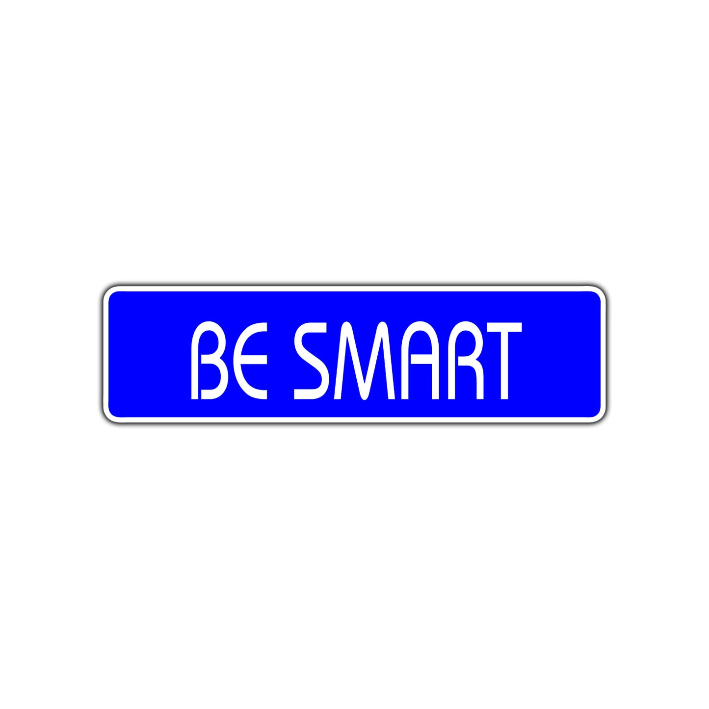 Be Smart Road Aluminum Metal Novelty Street Plate Sign Wall Gift Decor