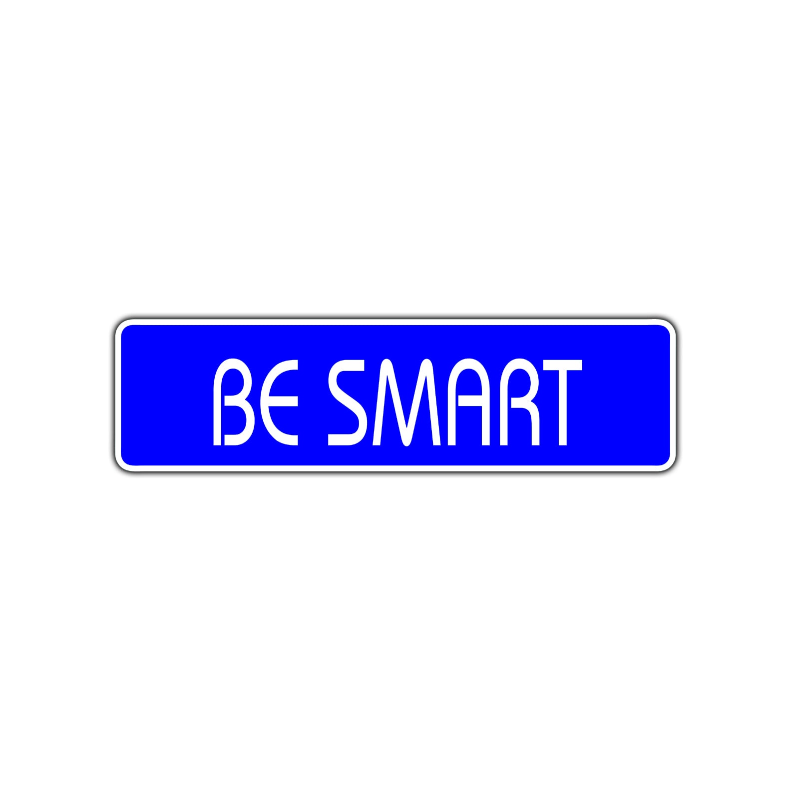 Be Smart Road Aluminum Metal Novelty Street Plate Sign Wall Gift Decor