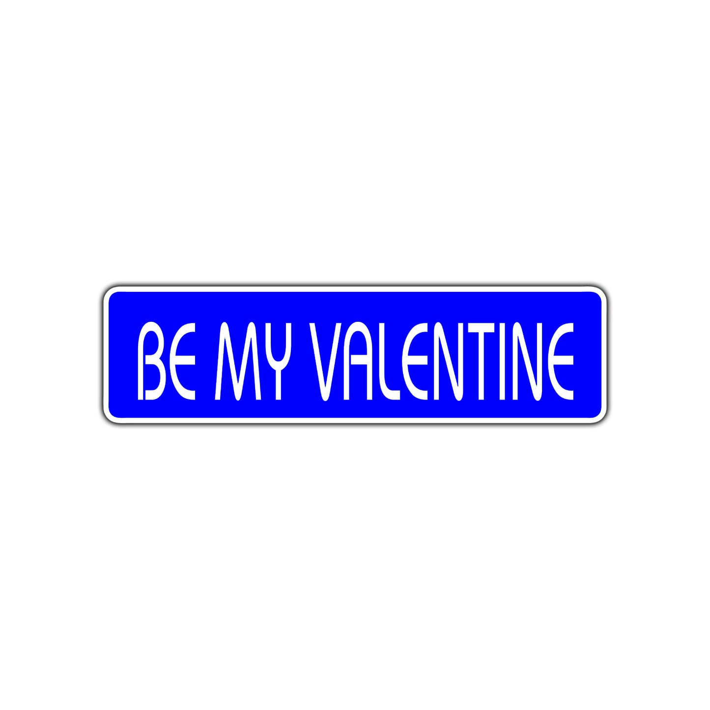 Be My Valentine Valentine’s Day Romance Gift Novelty Street Metal Plate Aluminum Sign