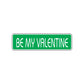 Be My Valentine Valentine’s Day Romance Gift Novelty Street Metal Plate Aluminum Sign