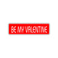Be My Valentine Valentine’s Day Romance Gift Novelty Street Metal Plate Aluminum Sign
