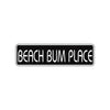 Beach Bum Place Drama Film Road Aluminum Metal Novelty Street Plate Sign Wall Gift Decor