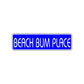 Beach Bum Place Drama Film Road Aluminum Metal Novelty Street Plate Sign Wall Gift Decor