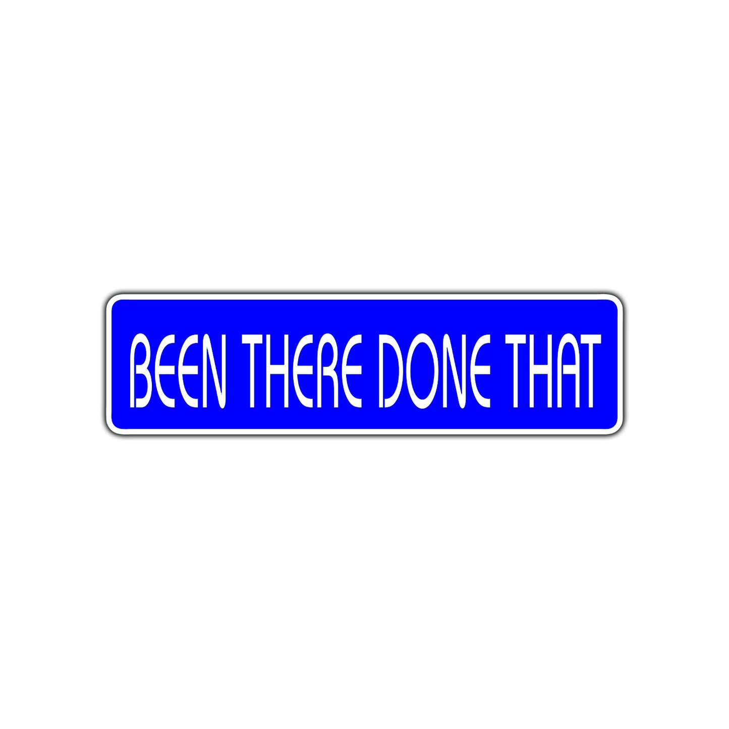 Been There Done That Road Aluminum Metal Novelty Street Plate Sign Wall Gift Decor