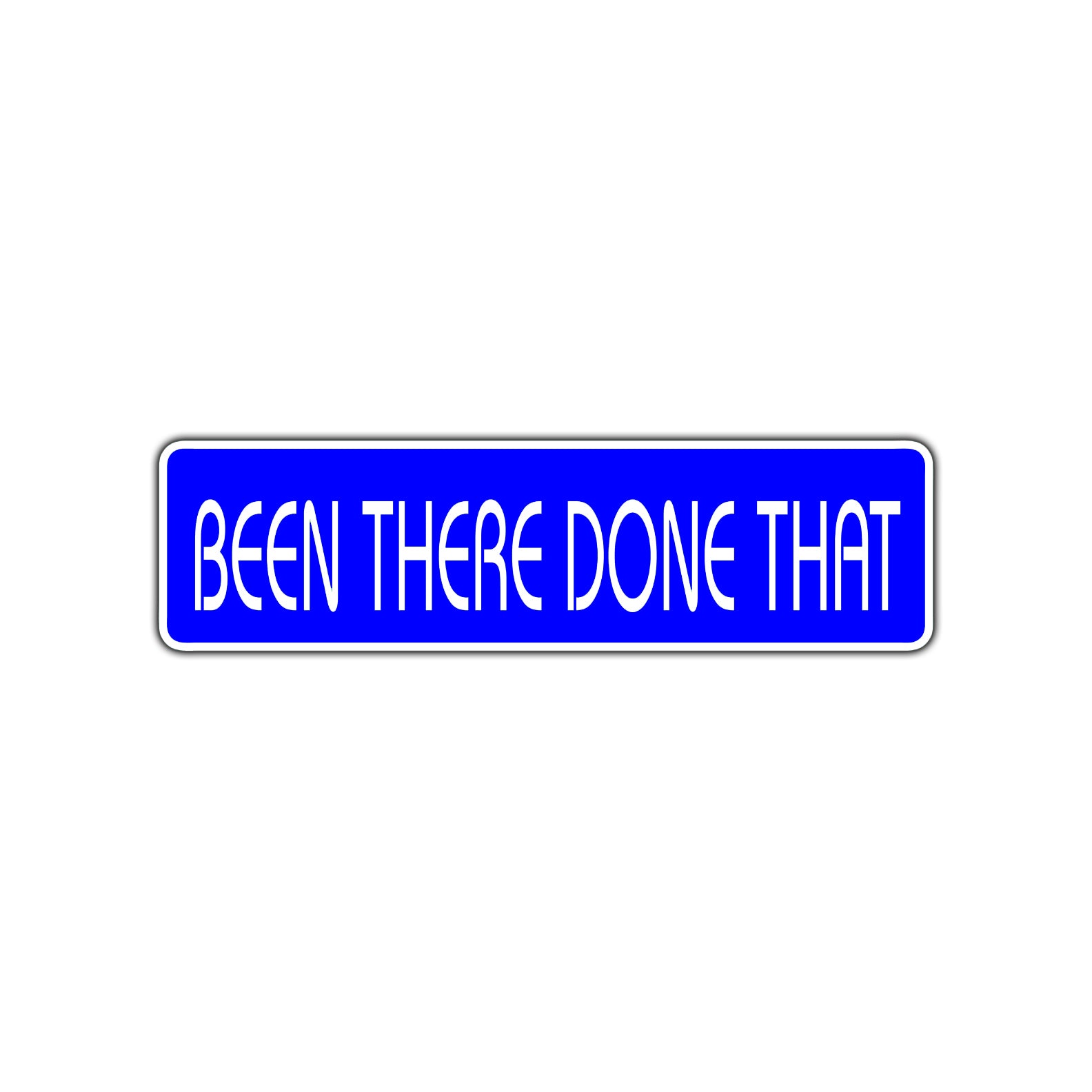 Been There Done That Road Aluminum Metal Novelty Street Plate Sign Wall Gift Decor