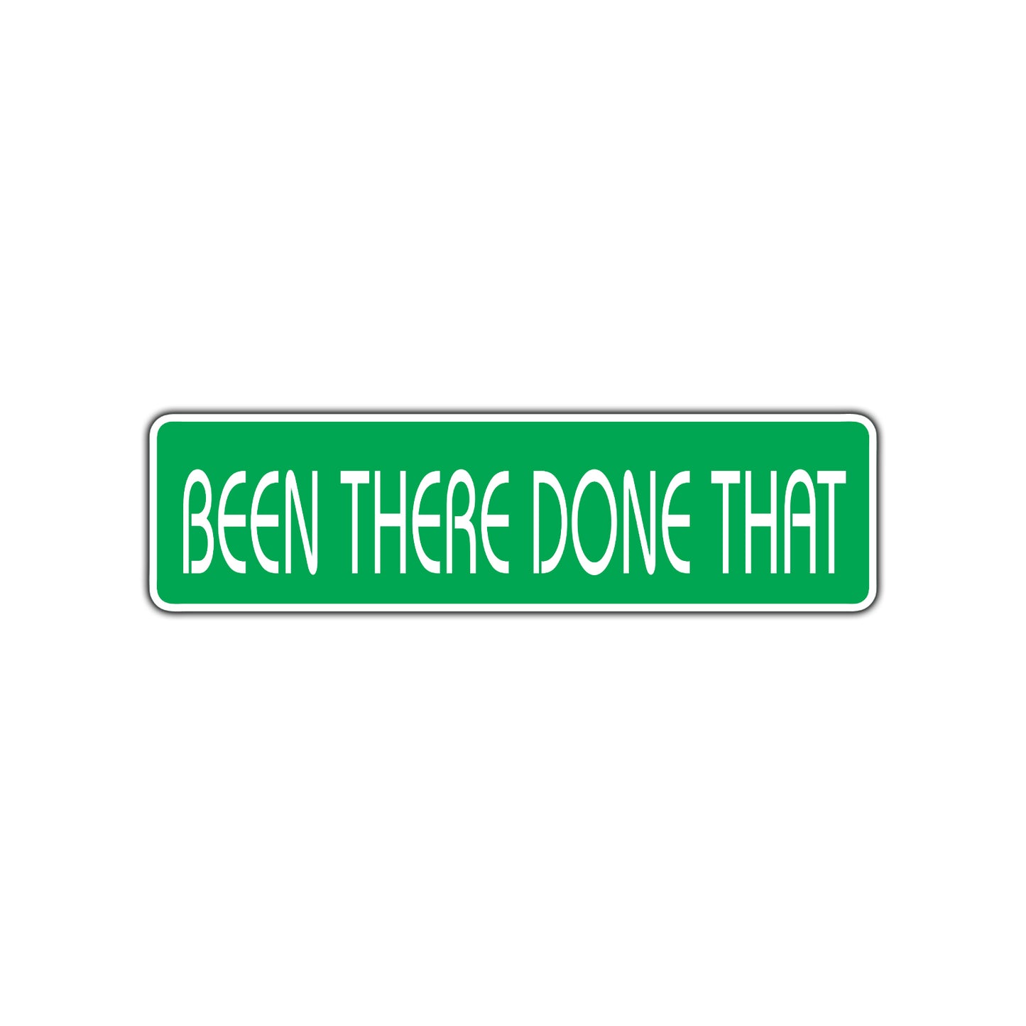 Been There Done That Road Aluminum Metal Novelty Street Plate Sign Wall Gift Decor