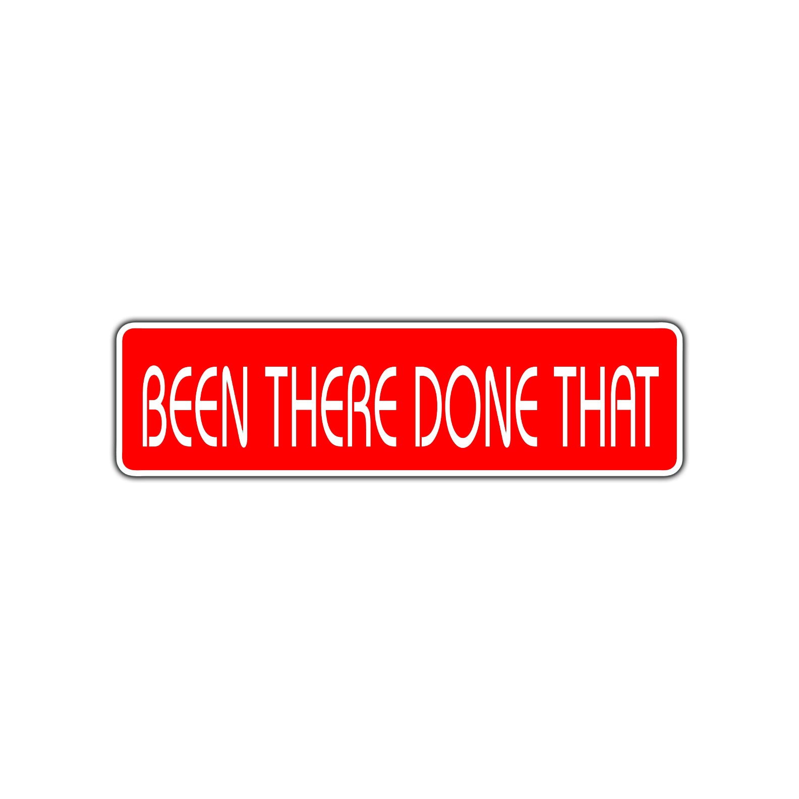 Been There Done That Road Aluminum Metal Novelty Street Plate Sign Wall Gift Decor