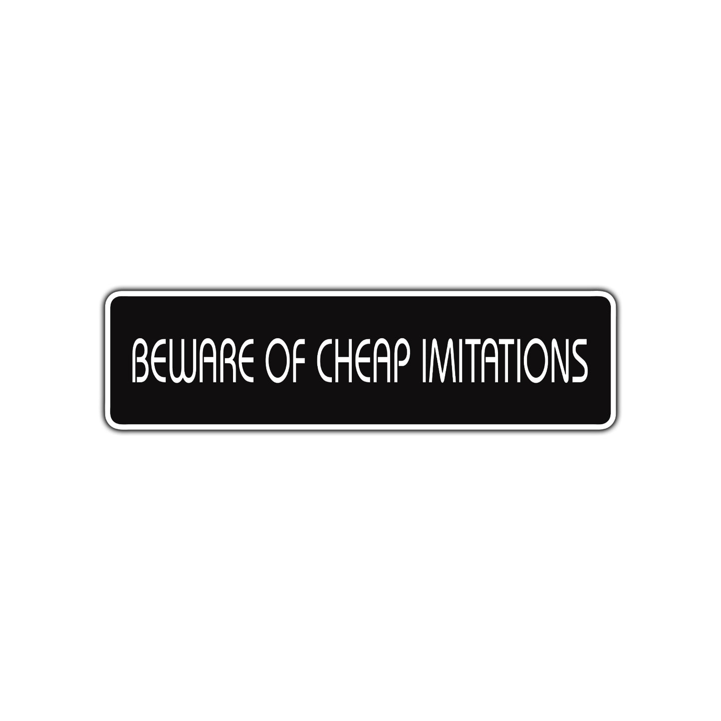 Beware of Cheap Imitations Road Aluminum Metal Novelty Street Plate Sign Wall Gift Decor