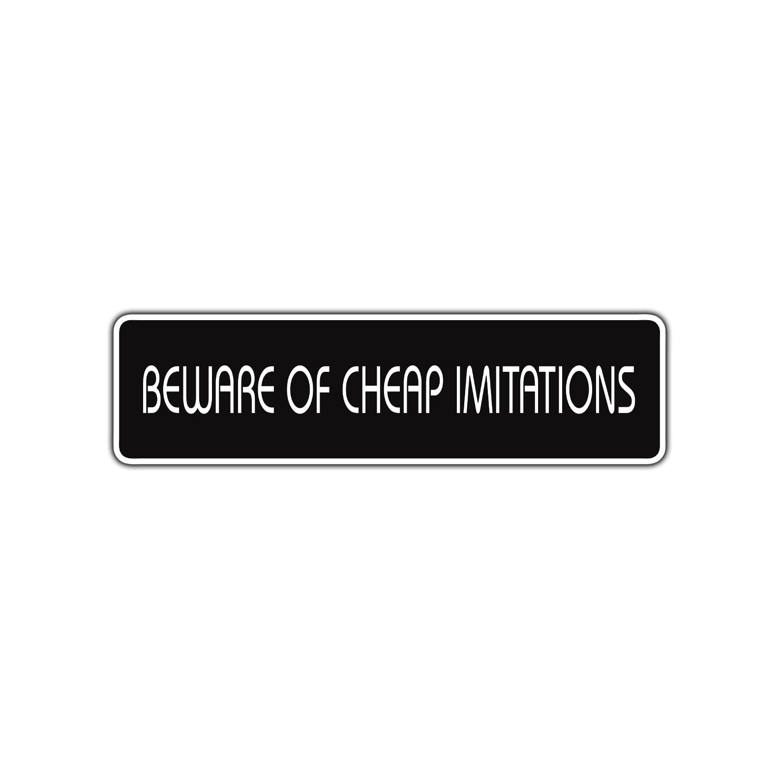 Beware of Cheap Imitations Road Aluminum Metal Novelty Street Plate Sign Wall Gift Decor