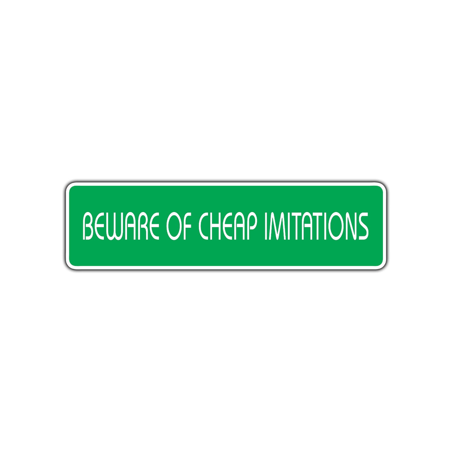 Beware of Cheap Imitations Road Aluminum Metal Novelty Street Plate Sign Wall Gift Decor