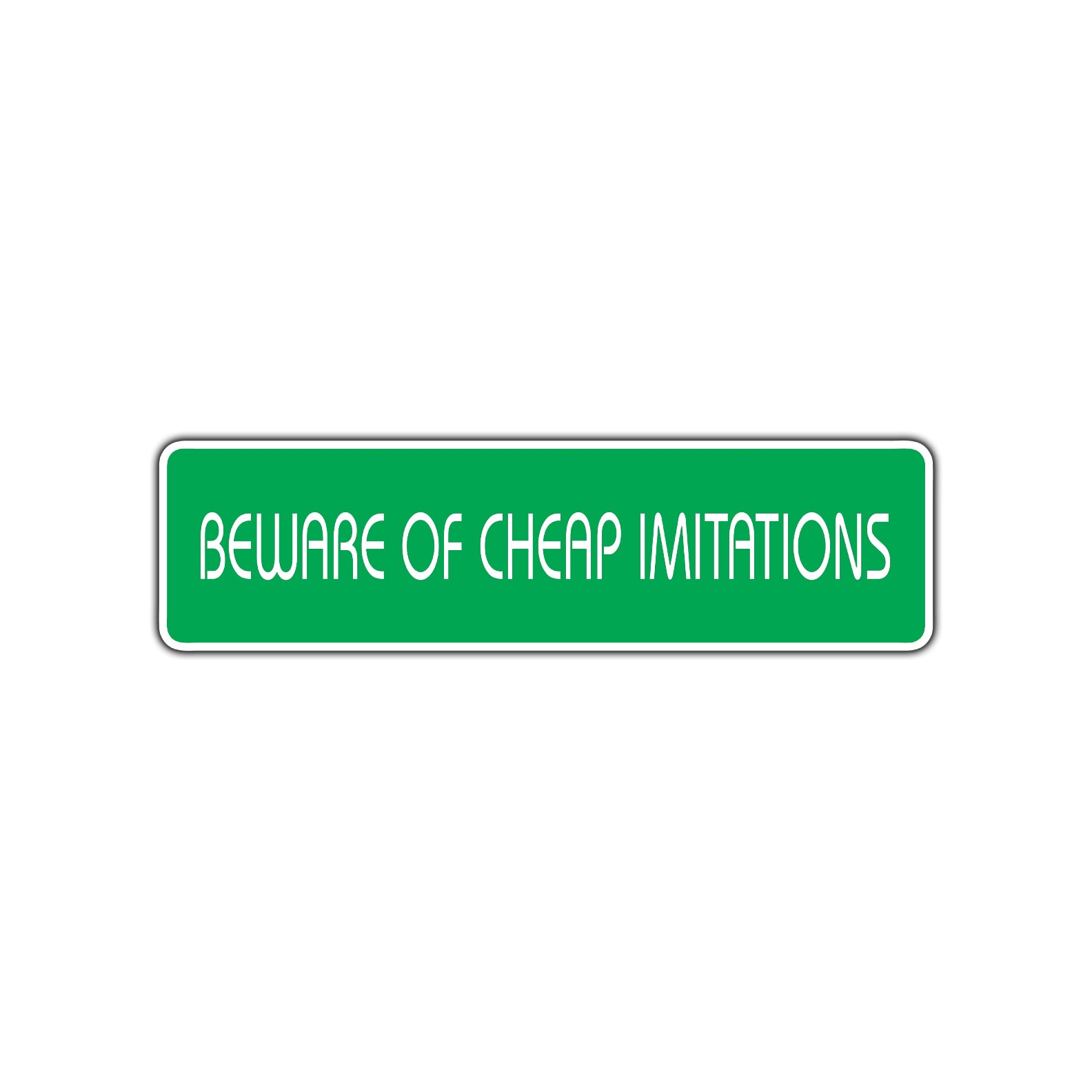Beware of Cheap Imitations Road Aluminum Metal Novelty Street Plate Sign Wall Gift Decor