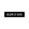 Beware of Geeks Funny Road Aluminum Metal Novelty Street Plate Sign Wall Gift Decor