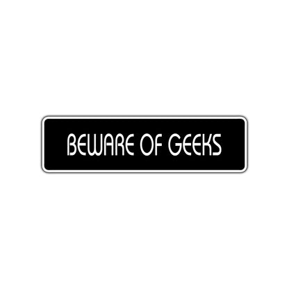 Beware of Geeks Funny Road Aluminum Metal Novelty Street Plate Sign Wall Gift Decor