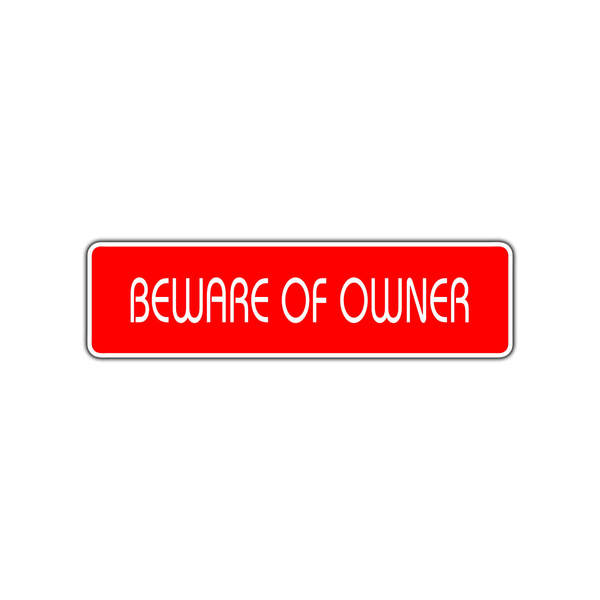 Owner Warning Sticker Beware of Owner Street Sign – Sign Fever