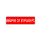 Beware of Strangers Road Aluminum Metal Novelty Street Plate Sign Wall Gift Decor