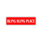 Bling Bling Place Road Aluminum Metal Novelty Street Plate Sign Wall Gift Decor