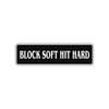 Block Soft Hit Hard Karate MMA Road Aluminum Metal Novelty Street Plate Sign Wall Gift Decor