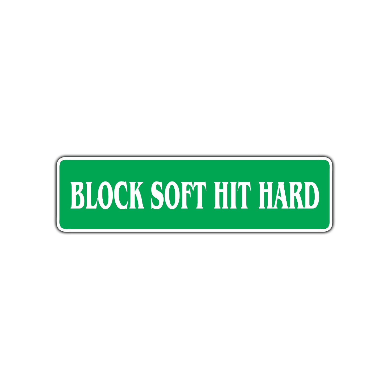 Block Soft Hit Hard Karate MMA Road Aluminum Metal Novelty Street Plate Sign Wall Gift Decor