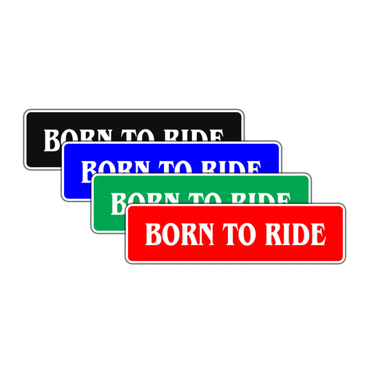 Born To Ride Motorcycle Funny Quote Road Aluminum Metal Novelty Street Plate Sign Wall Gift Decor