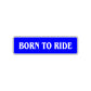 Born To Ride Motorcycle Funny Quote Road Aluminum Metal Novelty Street Plate Sign Wall Gift Decor