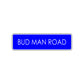 Bud Man Road Beer Road Aluminum Metal Novelty Street Plate Sign Wall Gift Decor