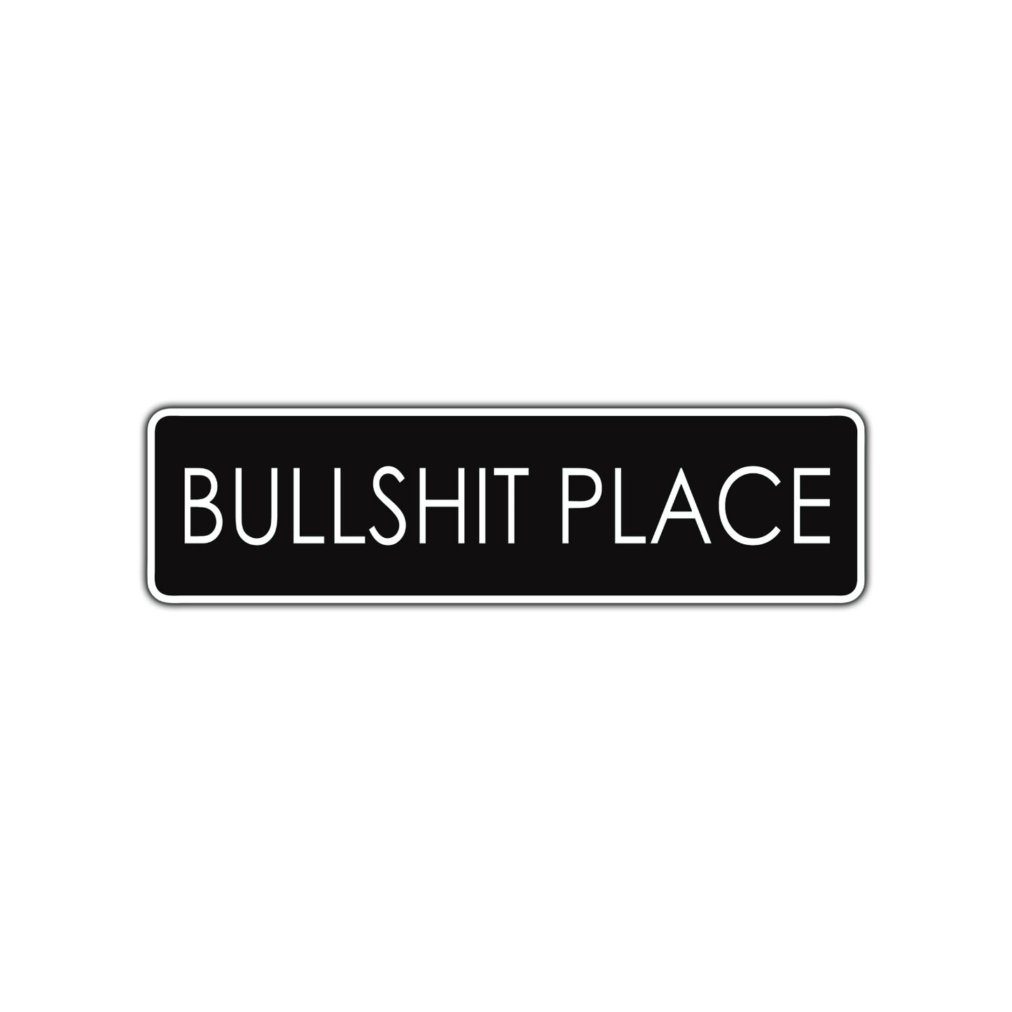 Bullshit Place Funny Road Aluminum Metal Novelty Street Plate Sign Wall Gift Decor