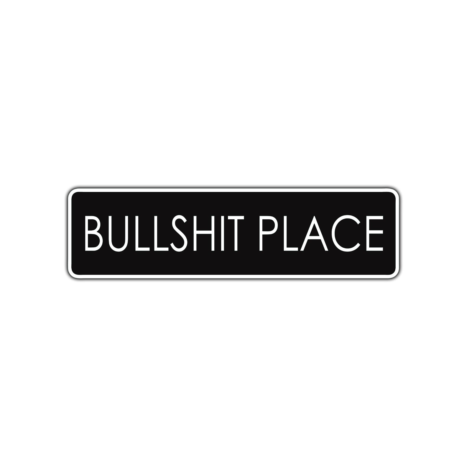 Bullshit Place Funny Road Aluminum Metal Novelty Street Plate Sign Wall Gift Decor