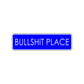 Bullshit Place Funny Road Aluminum Metal Novelty Street Plate Sign Wall Gift Decor
