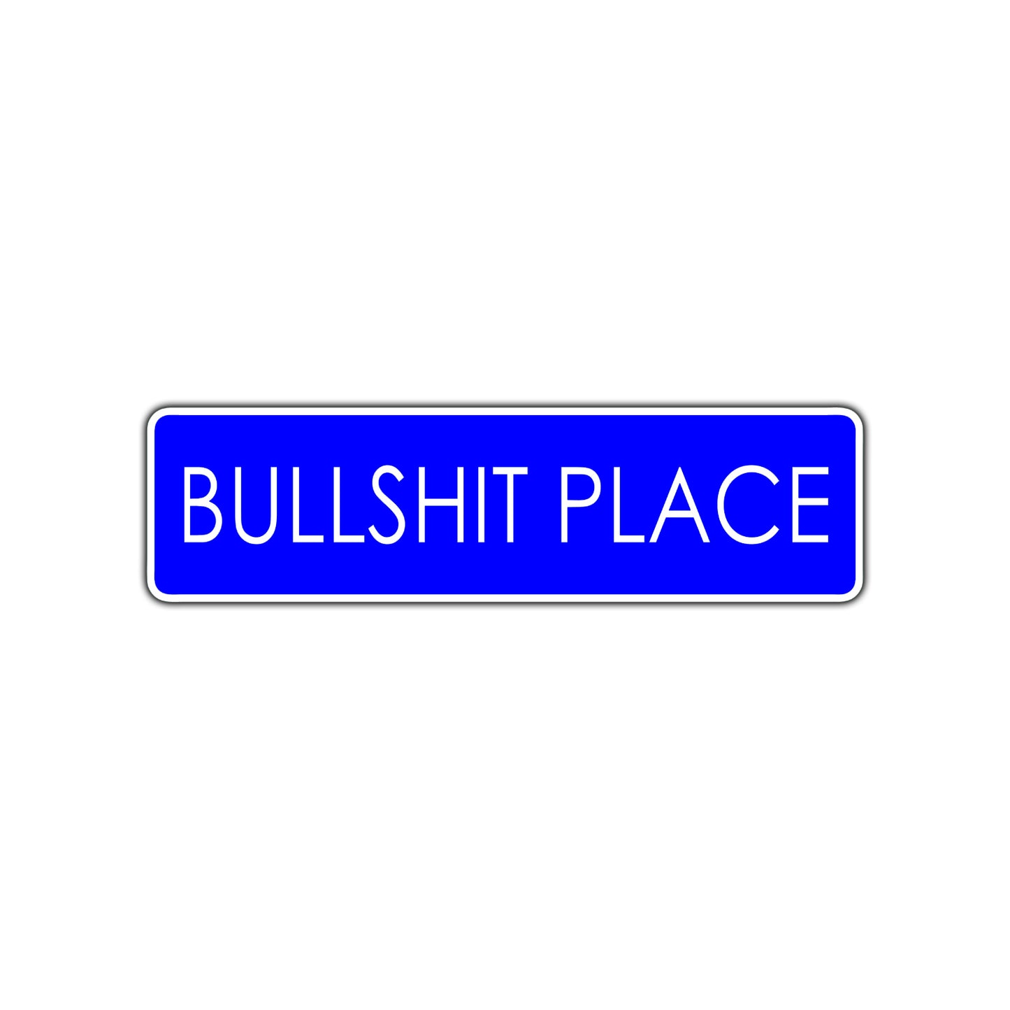 Bullshit Place Funny Road Aluminum Metal Novelty Street Plate Sign Wall Gift Decor