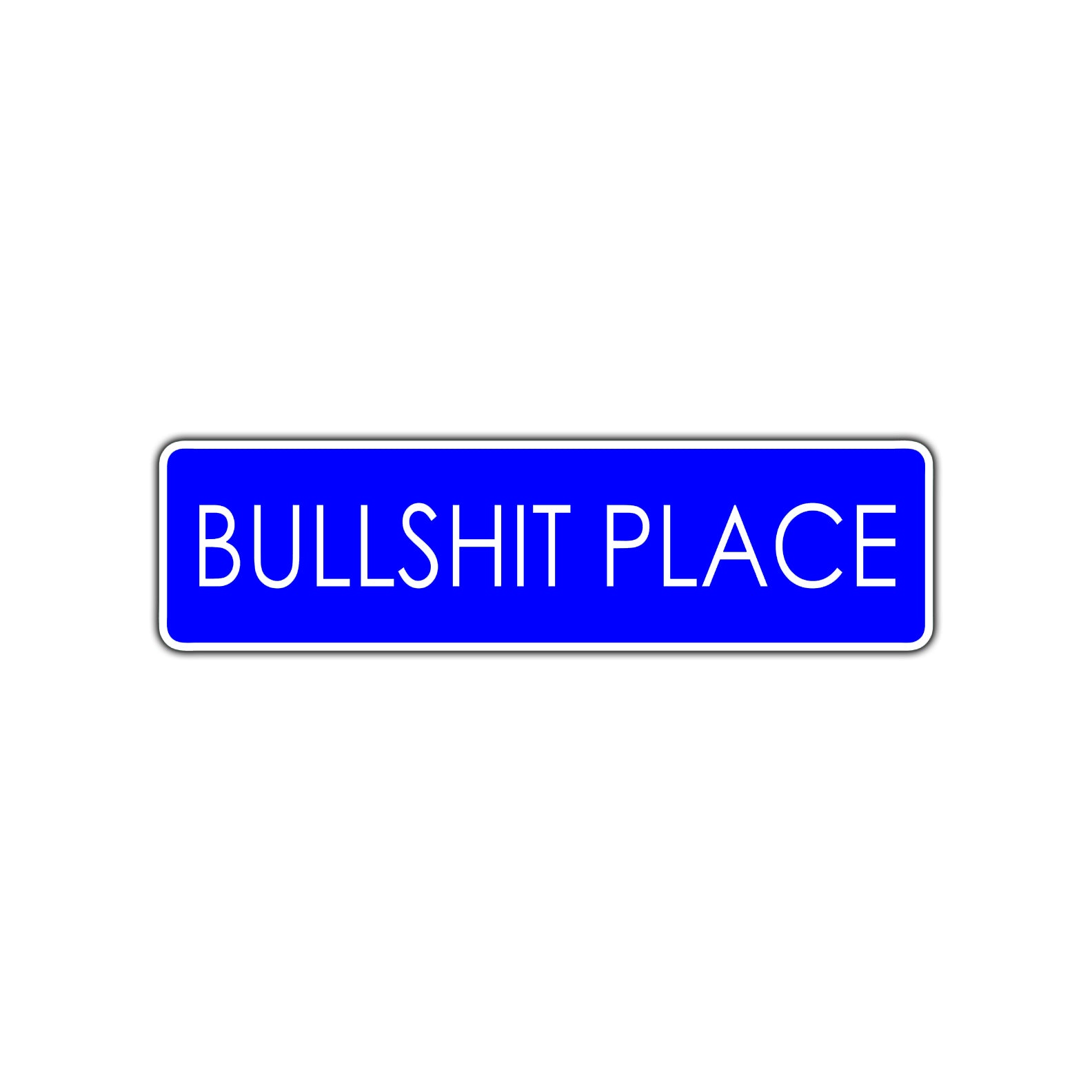 Bullshit Place Funny Road Aluminum Metal Novelty Street Plate Sign Wall Gift Decor