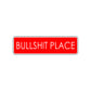 Bullshit Place Funny Road Aluminum Metal Novelty Street Plate Sign Wall Gift Decor