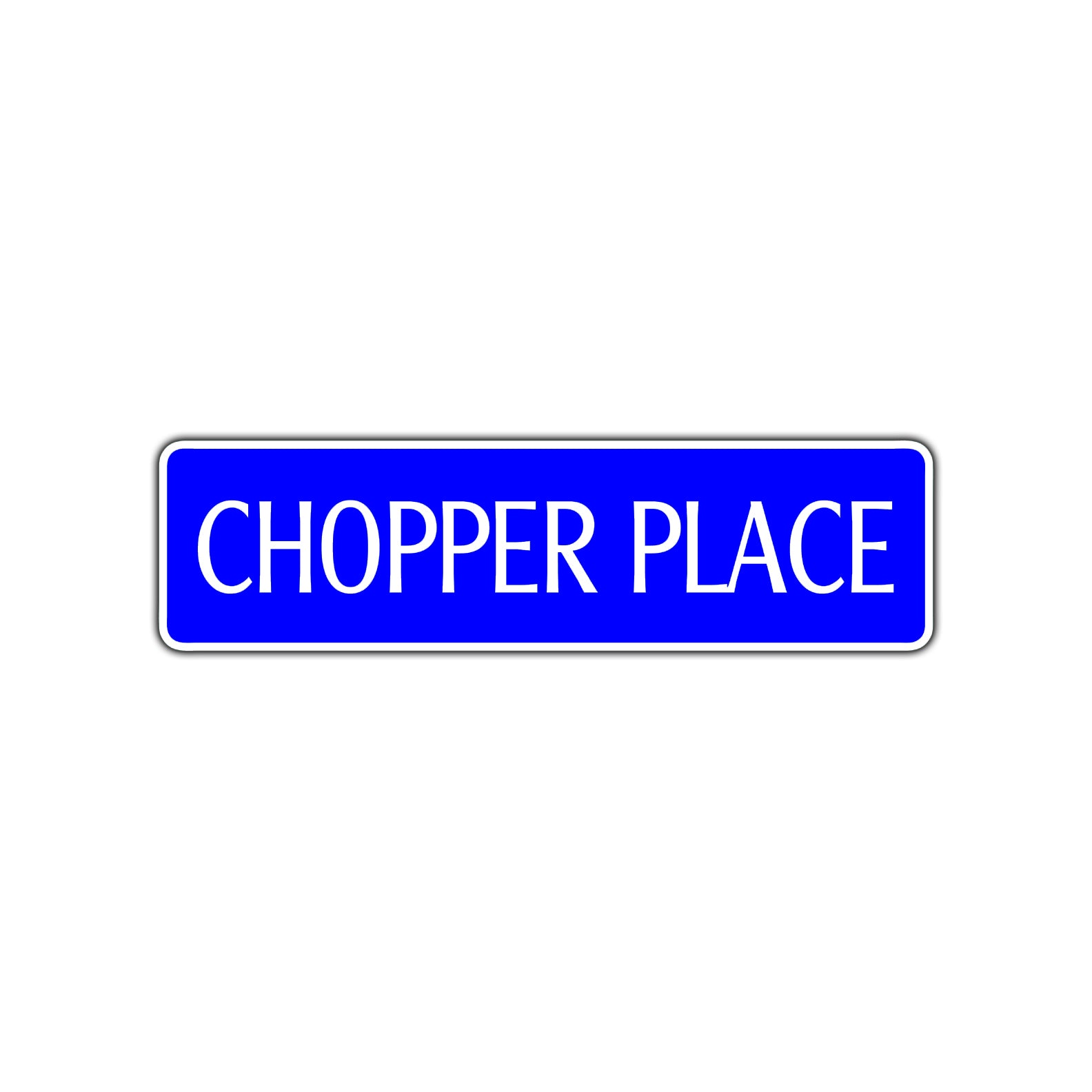 Chopper Place Road Aluminum Metal Novelty Street Plate Sign Wall Gift Decor