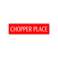 Chopper Place Road Aluminum Metal Novelty Street Plate Sign Wall Gift Decor