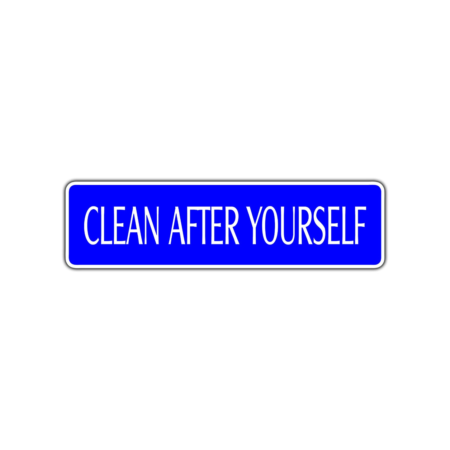 Clean After Yourself Road Aluminum Metal Novelty Street Plate Sign Wall Gift Decor