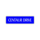 Centaur Drive Road Aluminum Metal Novelty Street Plate Sign Wall Gift Decor
