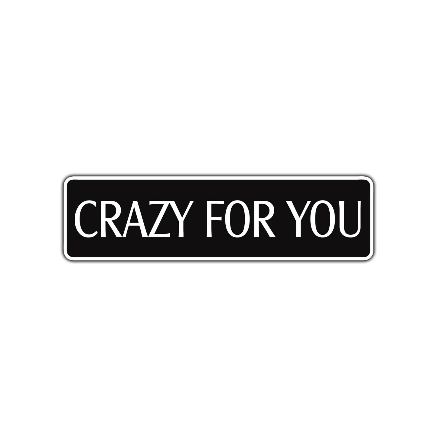 Crazy For You Novelty Sign Novelty Street Metal Plate Wall Decor Aluminum