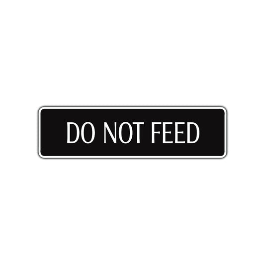 Do Not Feed Road Aluminum Metal Novelty Street Plate Sign Wall Gift Decor
