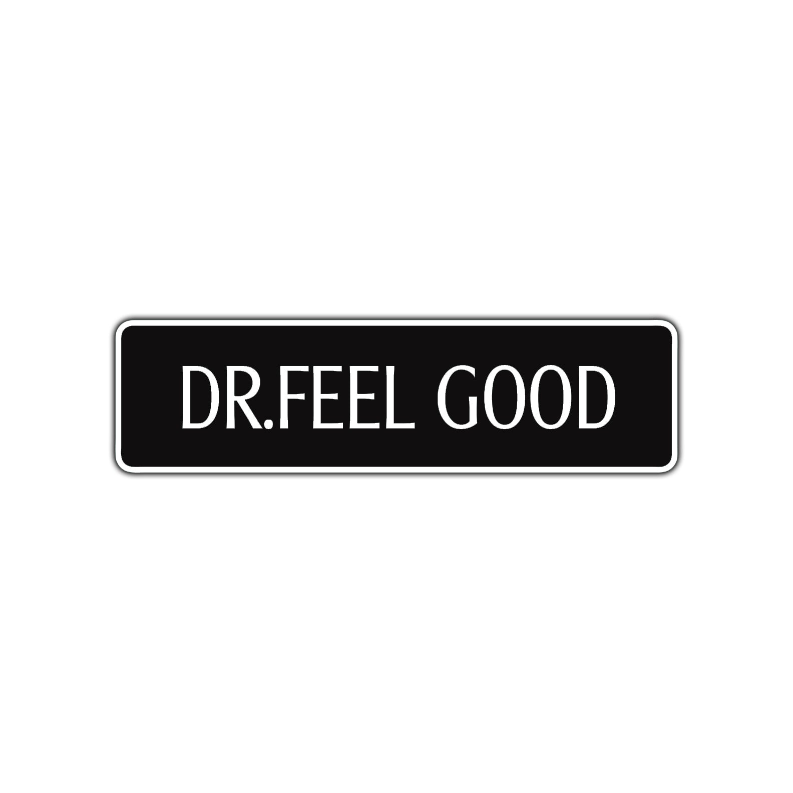Dr. Feelgood Personalized Road Aluminum Metal Novelty Street Plate Sign Wall Gift Decor