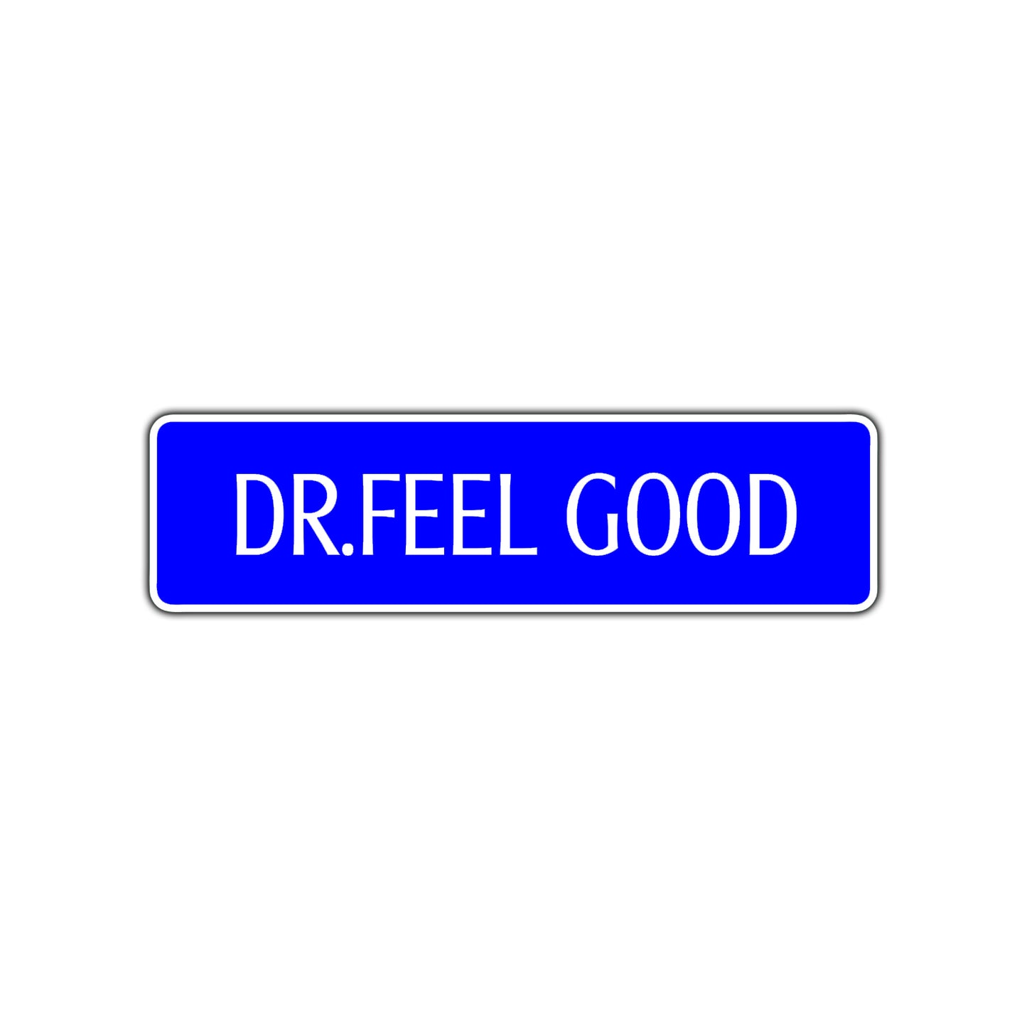 Dr. Feelgood Personalized Road Aluminum Metal Novelty Street Plate Sign Wall Gift Decor