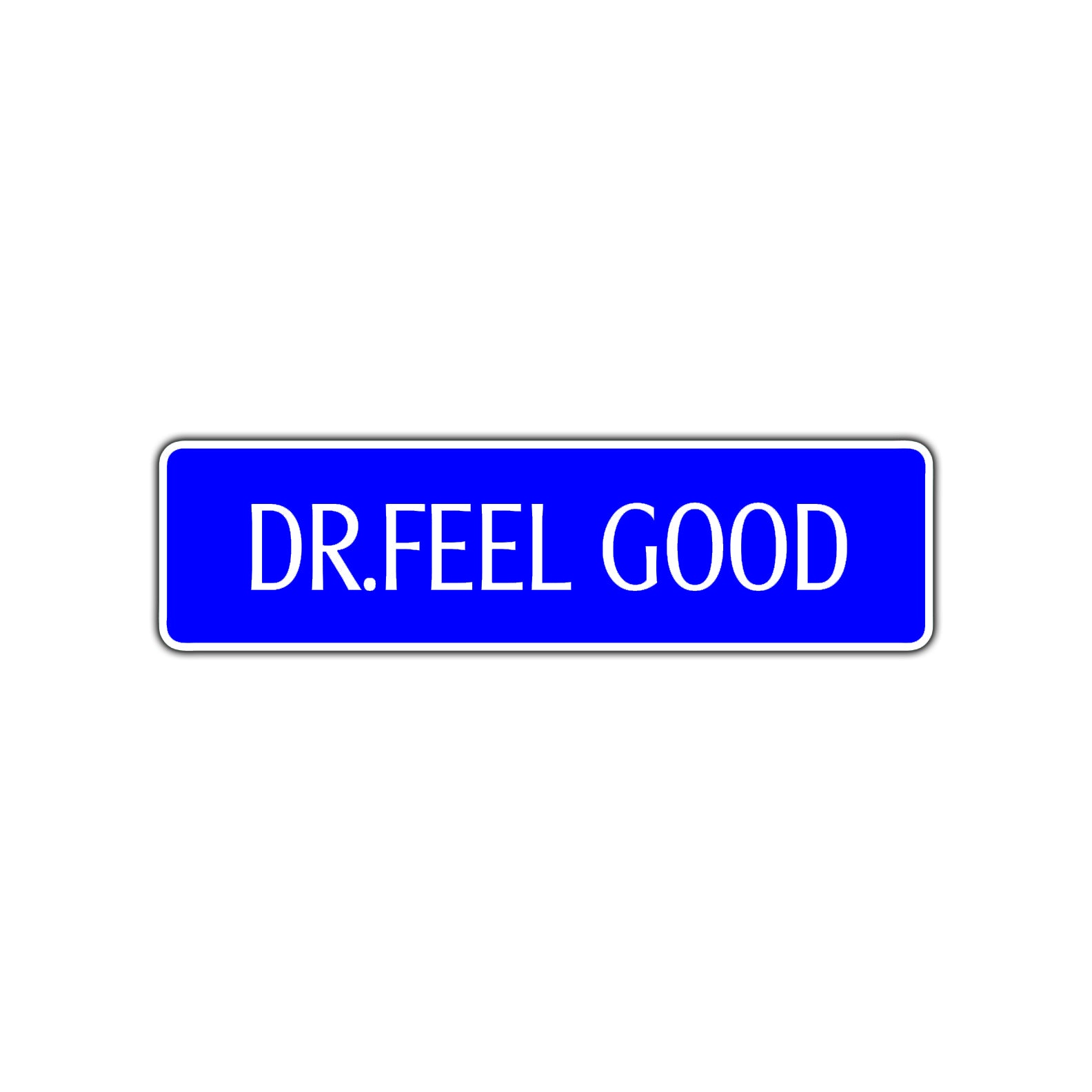 Dr. Feelgood Personalized Road Aluminum Metal Novelty Street Plate Sign Wall Gift Decor
