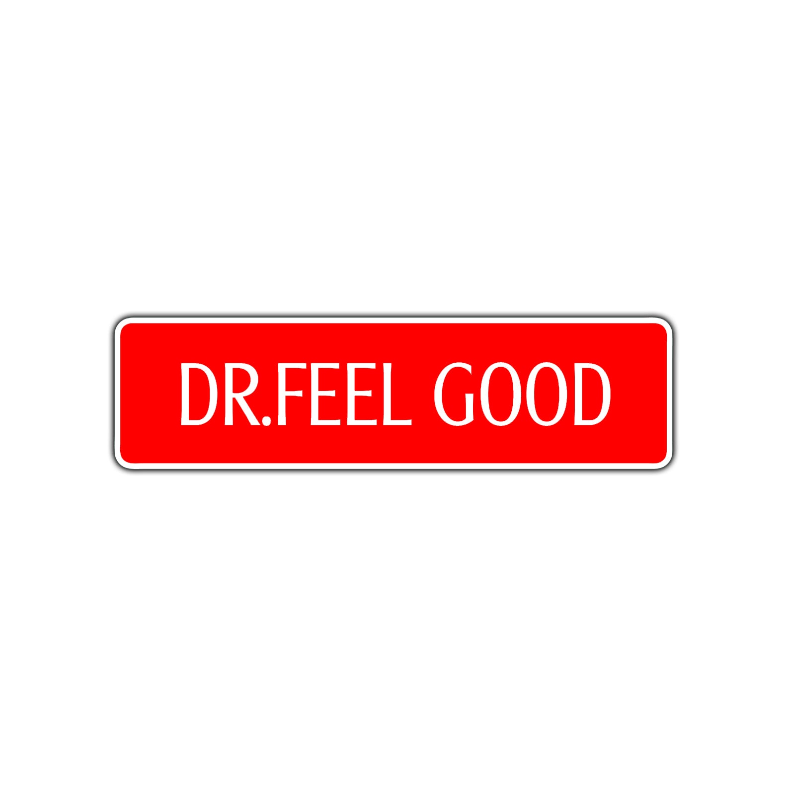 Dr. Feelgood Personalized Road Aluminum Metal Novelty Street Plate Sign Wall Gift Decor
