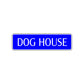 Dog House Road Aluminum Metal Novelty Street Plate Sign Wall Gift Decor