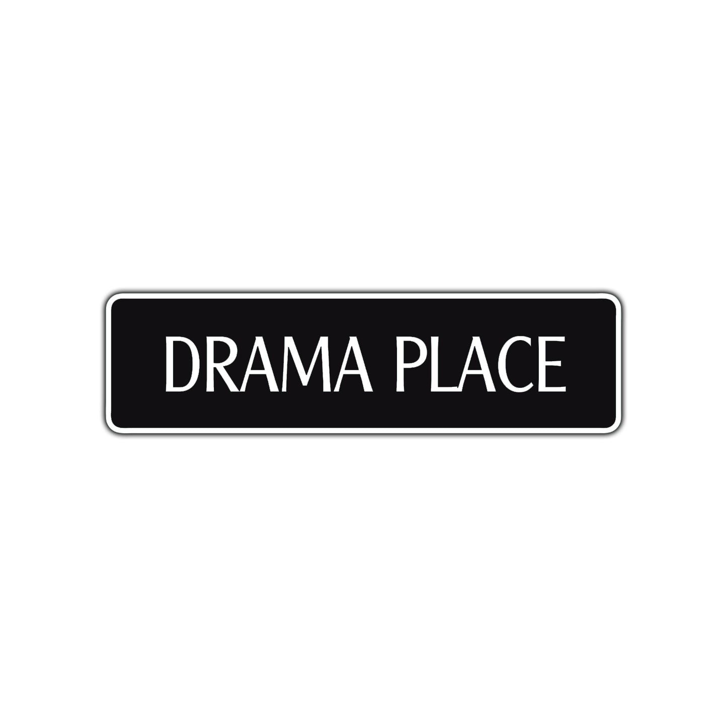 Drama Place Friends Gift Road Aluminum Metal Novelty Street Plate Sign Wall Gift Decor