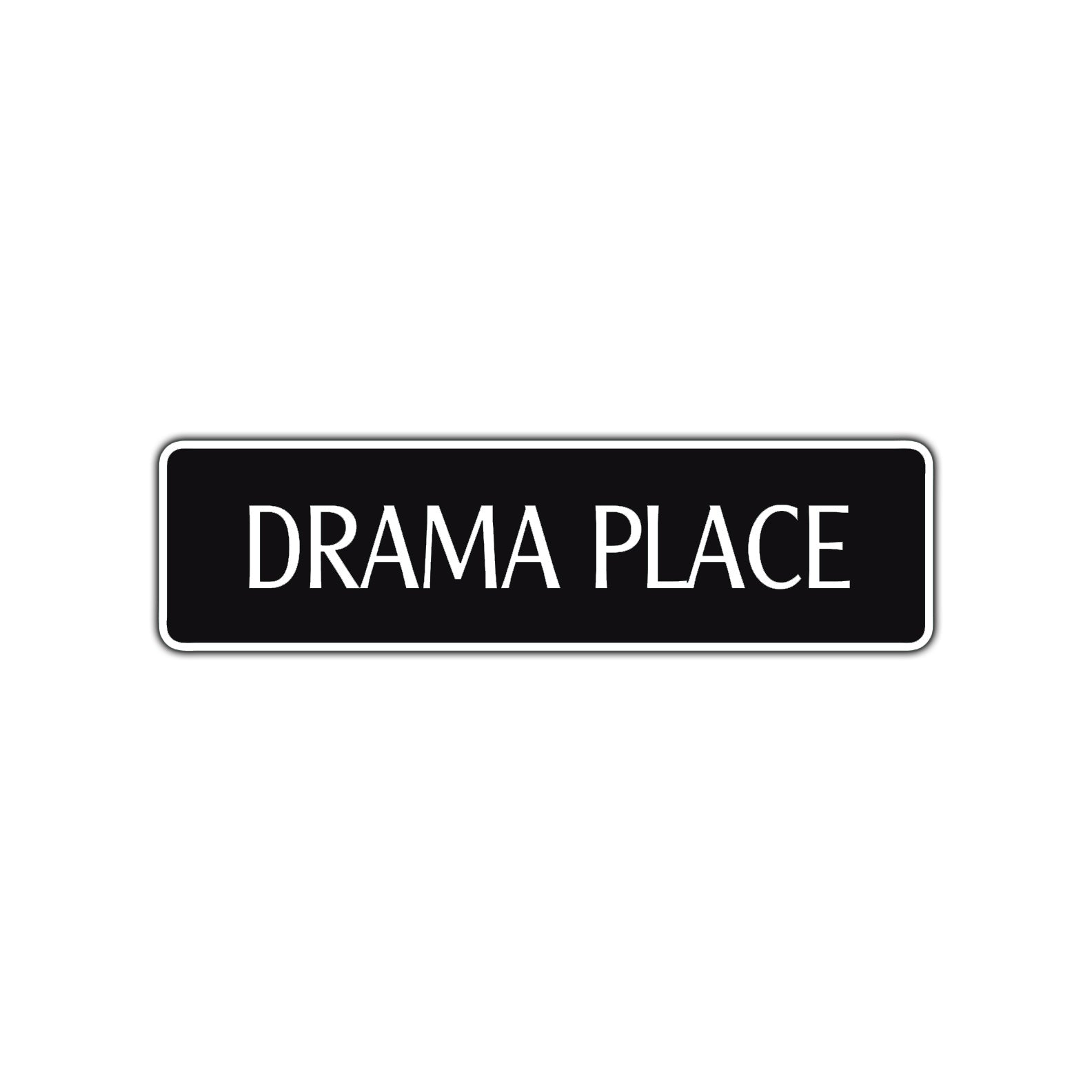 Drama Place Friends Gift Road Aluminum Metal Novelty Street Plate Sign Wall Gift Decor
