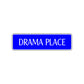 Drama Place Friends Gift Road Aluminum Metal Novelty Street Plate Sign Wall Gift Decor