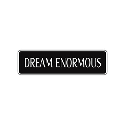 Dream Enormous Encourgement Road Aluminum Metal Novelty Street Plate Sign Wall Gift Decor
