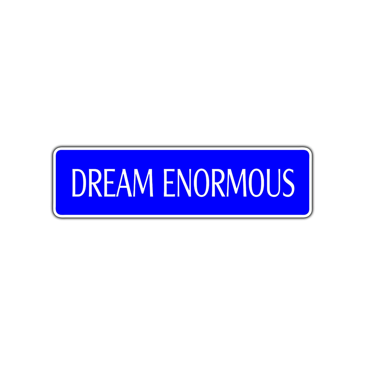Dream Enormous Encourgement Road Aluminum Metal Novelty Street Plate Sign Wall Gift Decor