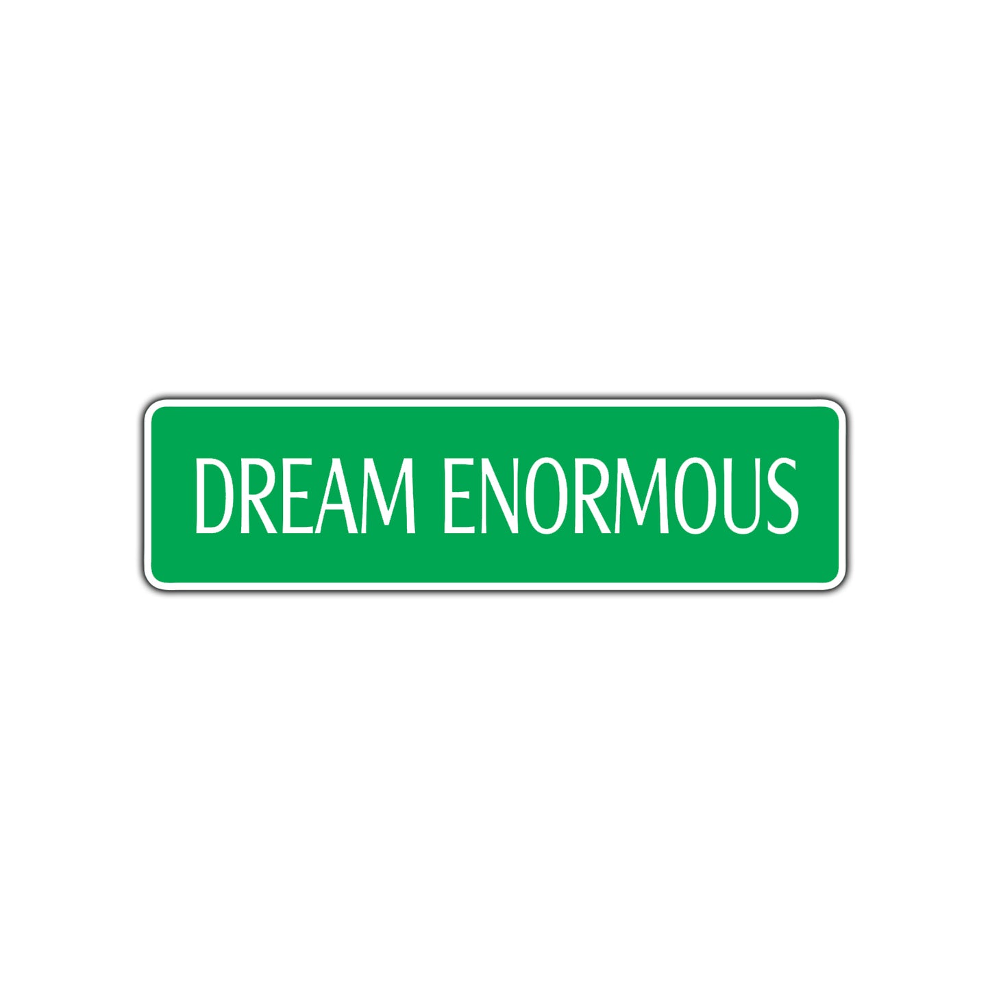 Dream Enormous Encourgement Road Aluminum Metal Novelty Street Plate Sign Wall Gift Decor